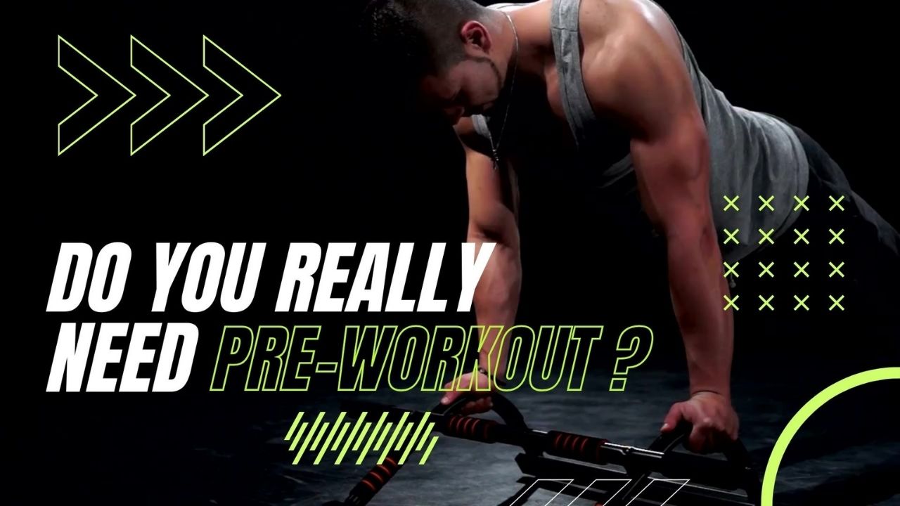 Do You Really Need Pre-Workout ? (Let’s Be Honest About It)